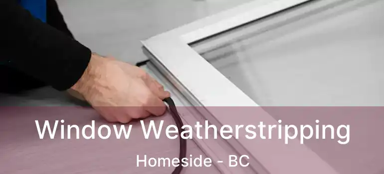  Window Weatherstripping Homeside - BC