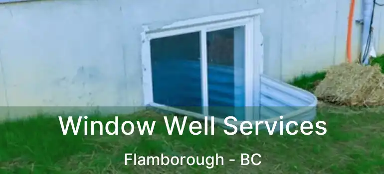  Window Well Services Flamborough - BC