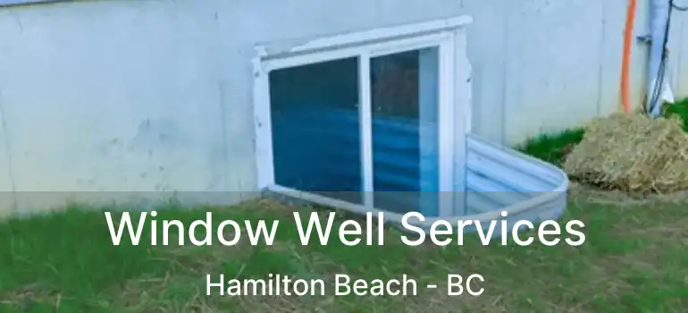  Window Well Services Hamilton Beach - BC