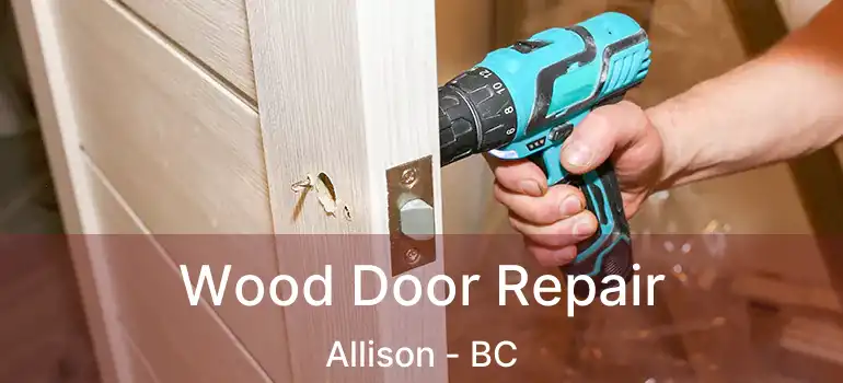  Wood Door Repair Allison - BC