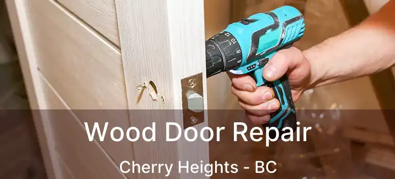  Wood Door Repair Cherry Heights - BC