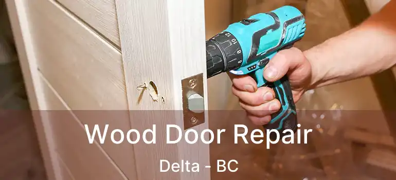  Wood Door Repair Delta - BC