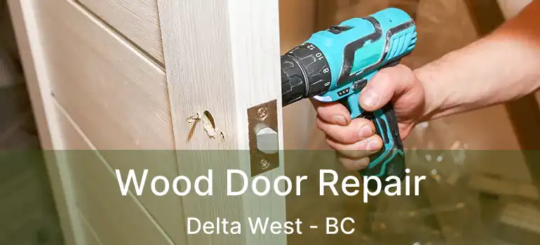  Wood Door Repair Delta West - BC