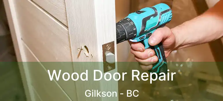  Wood Door Repair Gilkson - BC