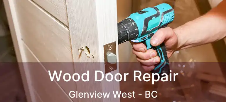 Wood Door Repair Glenview West - BC