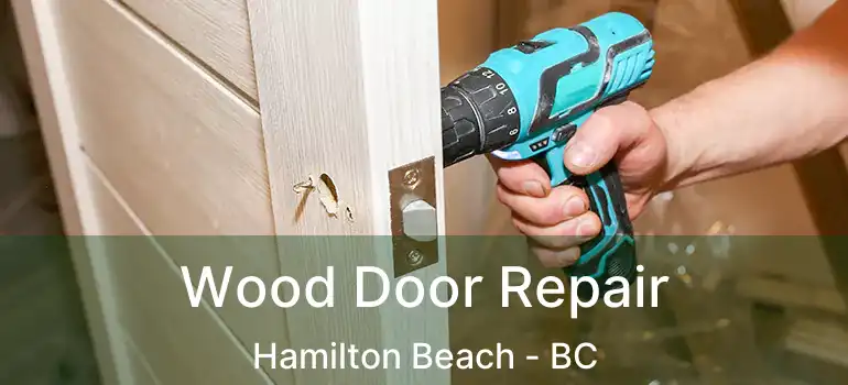  Wood Door Repair Hamilton Beach - BC