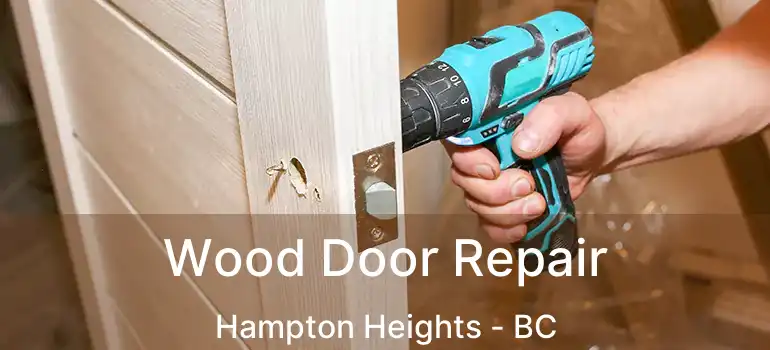  Wood Door Repair Hampton Heights - BC