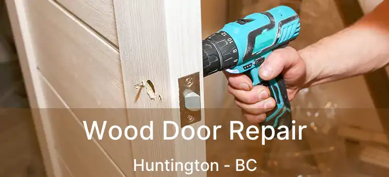  Wood Door Repair Huntington - BC