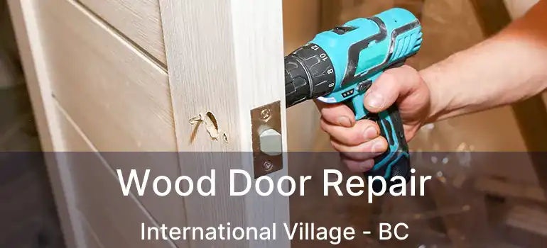  Wood Door Repair International Village - BC