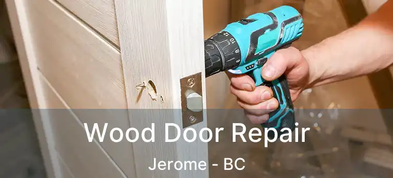  Wood Door Repair Jerome - BC
