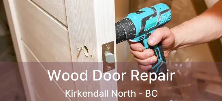  Wood Door Repair Kirkendall North - BC