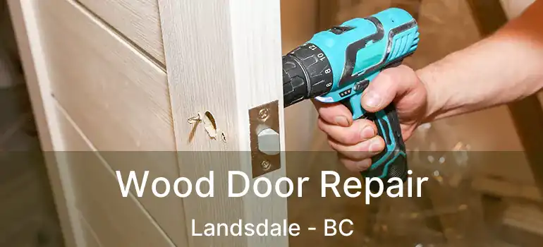  Wood Door Repair Landsdale - BC