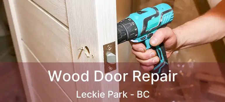  Wood Door Repair Leckie Park - BC