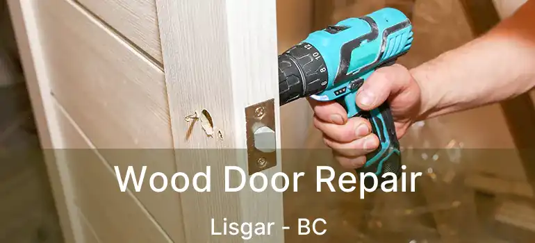 Wood Door Repair Lisgar - BC