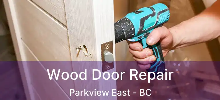  Wood Door Repair Parkview East - BC