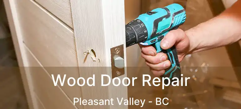  Wood Door Repair Pleasant Valley - BC