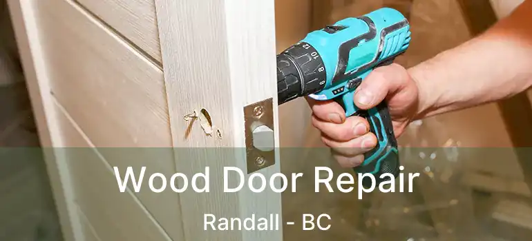  Wood Door Repair Randall - BC