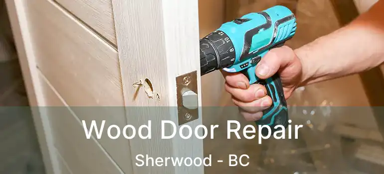  Wood Door Repair Sherwood - BC