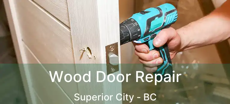  Wood Door Repair Superior City - BC