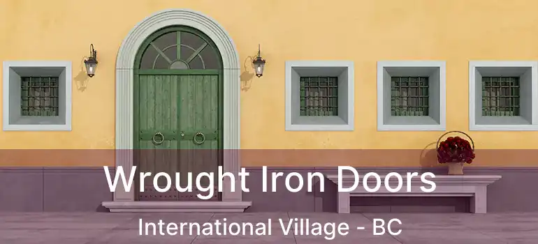  Wrought Iron Doors International Village - BC