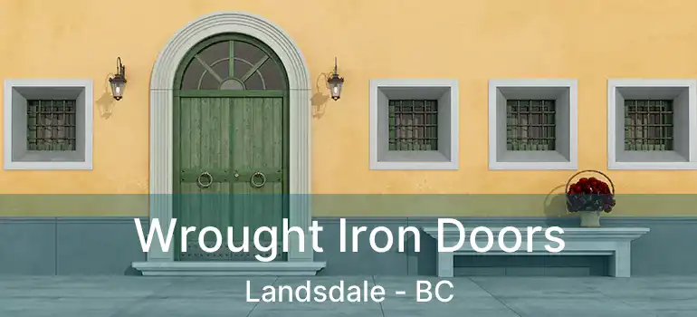  Wrought Iron Doors Landsdale - BC