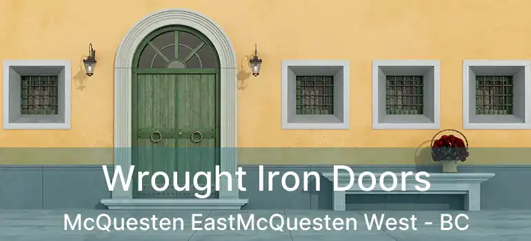  Wrought Iron Doors McQuesten EastMcQuesten West - BC