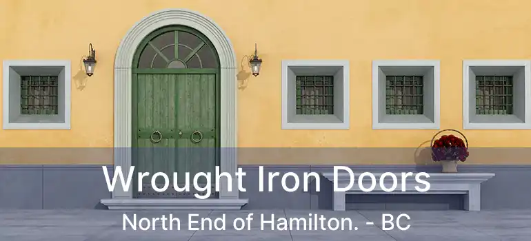  Wrought Iron Doors North End of Hamilton. - BC