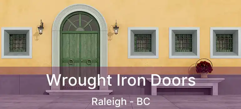  Wrought Iron Doors Raleigh - BC