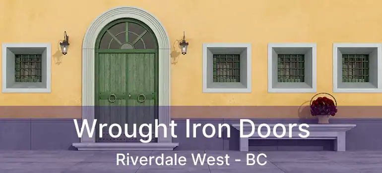  Wrought Iron Doors Riverdale West - BC