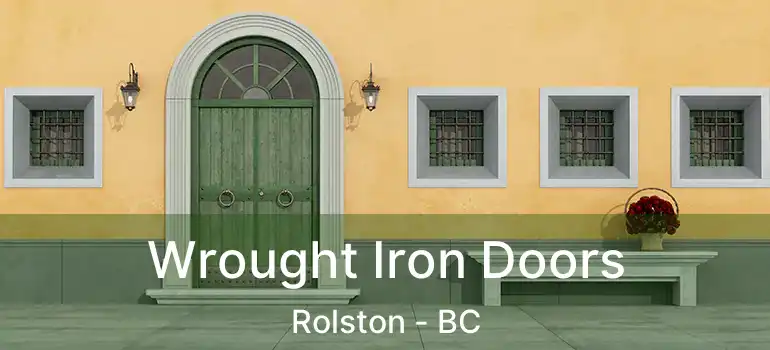  Wrought Iron Doors Rolston - BC